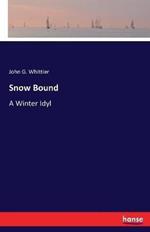 Snow Bound: A Winter Idyl