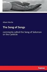 The Song of Songs: commonly called the Song of Solomon or the Canticle