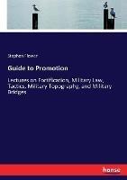 Guide to Promotion: Lectures on Fortification, Military Law, Tactics, Military Topography, and Military Bridges - Stephen Flower - cover