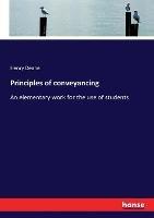 Principles of conveyancing: An elementary work for the use of students - Henry Deane - cover