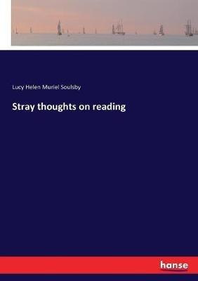 Stray thoughts on reading - Lucy Helen Muriel Soulsby - cover