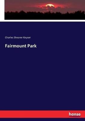 Fairmount Park - Charles Shearer Keyser - cover
