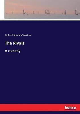 The Rivals: A comedy - Richard Brinsley Sheridan - cover
