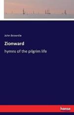 Zionward: hymns of the pilgrim life