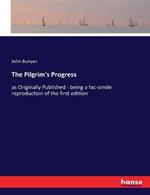 The Pilgrim's Progress: as Originally Published - being a fac-simile reproduction of the first edition