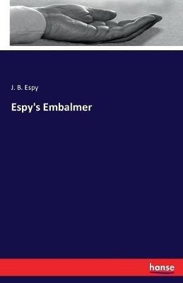 Espy's Embalmer - J B Espy - cover