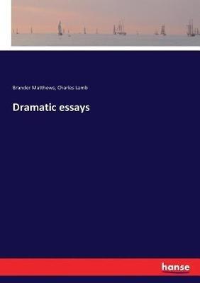 Dramatic essays - Charles Lamb,Brander Matthews - cover