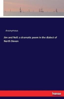 Jim and Nell: a dramatic poem in the dialect of North Devon - Anonymous - cover