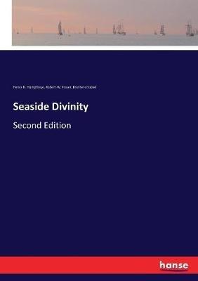 Seaside Divinity: Second Edition - Henry N Humphreys,Robert W Fraser,Brothers Dalziel - cover