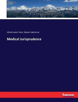 Medical Jurisprudence - Alfred Swaine Taylor,Edward Hartshorne - cover