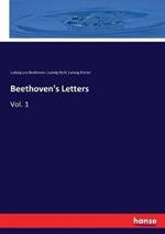 Beethoven's Letters: Vol. 1