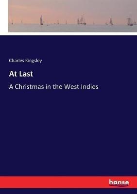 At Last: A Christmas in the West Indies - Charles Kingsley - cover