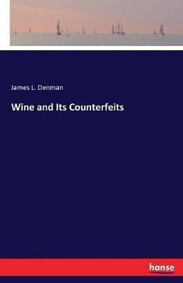 Wine and Its Counterfeits - James L Denman - cover