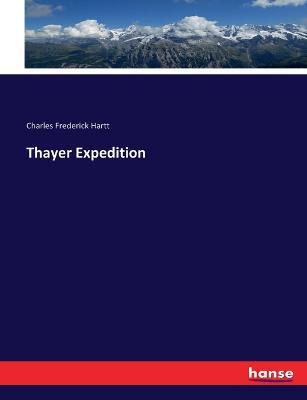 Thayer Expedition - Charles Frederick Hartt - cover