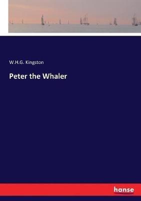 Peter the Whaler - W H G Kingston - cover