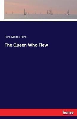 The Queen Who Flew - Ford Madox Ford - cover