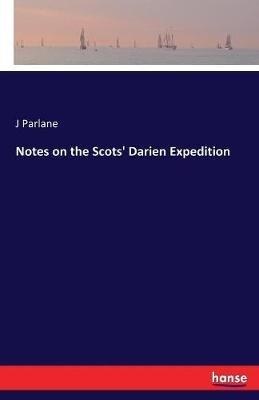 Notes on the Scots' Darien Expedition - J Parlane - cover