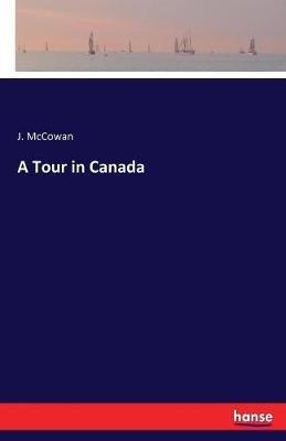 A Tour in Canada - J McCowan - cover