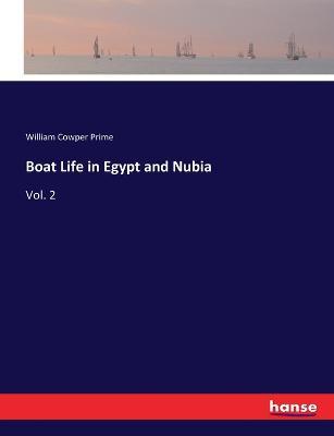 Boat Life in Egypt and Nubia: Vol. 2 - William Cowper Prime - cover