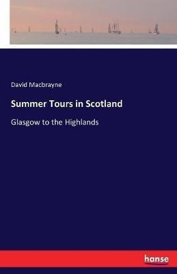 Summer Tours in Scotland: Glasgow to the Highlands - David Macbrayne - cover