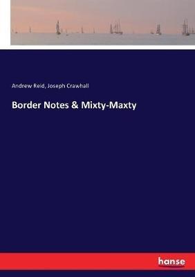 Border Notes & Mixty-Maxty - Andrew Reid,Joseph Crawhall - cover