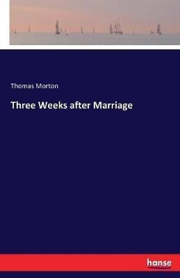 Three Weeks after Marriage - Thomas Morton - cover