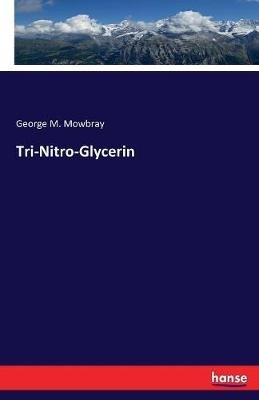 Tri-Nitro-Glycerin - George M Mowbray - cover