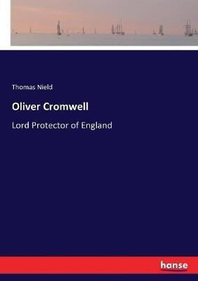 Oliver Cromwell: Lord Protector of England - Thomas Nield - cover
