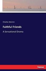 Faithful Friends: A Sensational Drama
