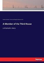 A Member of the Third House: a dramatic story