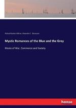 Mystic Romances of the Blue and the Grey: Masks of War, Commerce and Society