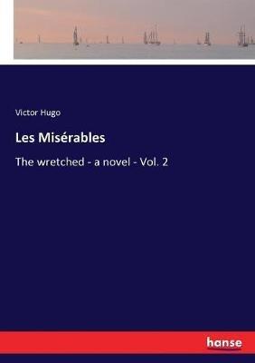 Les Misérables: The wretched - a novel - Vol. 2 - Victor Hugo - cover
