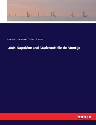 Louis-Napoleon and Mademoiselle de Montijo - Imbert De Saint-Amand,Elizabeth G Martin - cover
