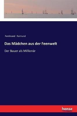 Das Mädchen aus der Feenwelt: Der Bauer als Millionär - Ferdinand Raimund - cover