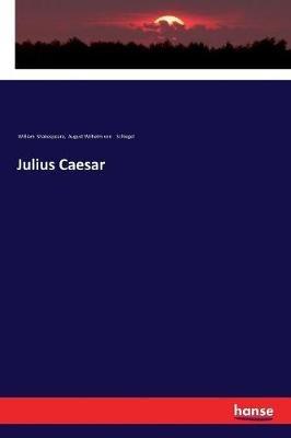 Julius Caesar - William Shakespeare,August Wilhelm Von Schlegel - cover