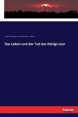 Das Leben und der Tod des Königs Lear - William Shakespeare,Christoph Martin Wieland - cover