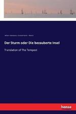 Der Sturm oder Die bezauberte Insel: Translation of The Tempest