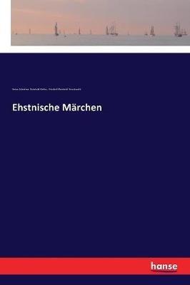Ehstnische Marchen - Reinhold Koehler,Anton Schiefner,Friedrich Reinhold Kreutzwald - cover