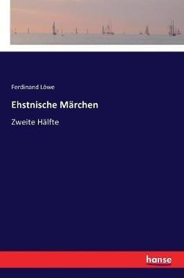 Ehstnische Marchen: Zweite Halfte - Ferdinand Loewe - cover