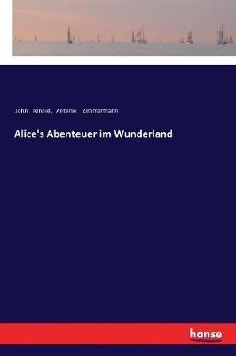 Alice's Abenteuer im Wunderland - John Tenniel,Antonie Zimmermann - cover