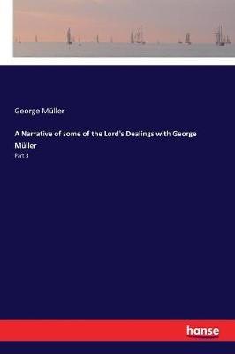 A Narrative of some of the Lord's Dealings with George Muller: Part 3 - George Muller - cover