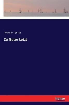 Zu Guter Letzt - Wilhelm Busch - cover