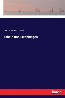 Fabeln und Erzählungen - Christian Fürchtegott Gellert - cover