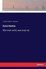 Ecce homo: Wie man wird, was man ist