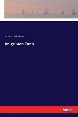 Im grunen Tann - Arthur Achleitner - cover