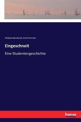 Eingeschneit: Eine Studentengeschichte - Wilhelm Bernhardt,Emil Frommel - cover
