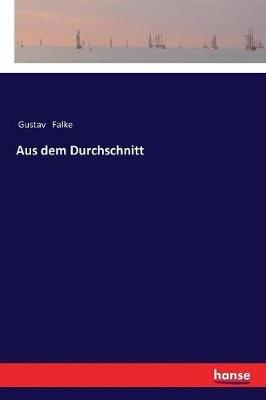 Aus dem Durchschnitt - Gustav Falke - cover