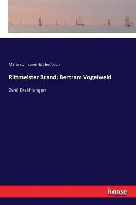 Rittmeister Brand; Bertram Vogelweid: Zwei Erzählungen - Marie Von Ebner-Eschenbach - cover