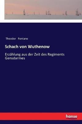 Schach von Wuthenow: Erzahlung aus der Zeit des Regiments Gensdarmes - Theodor Fontane - cover