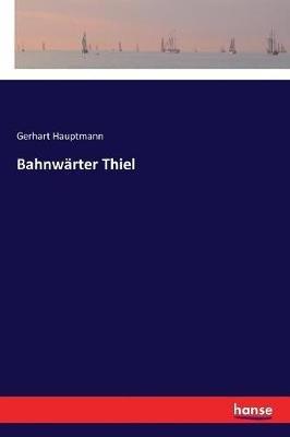Bahnwarter Thiel - Gerhart Hauptmann - cover